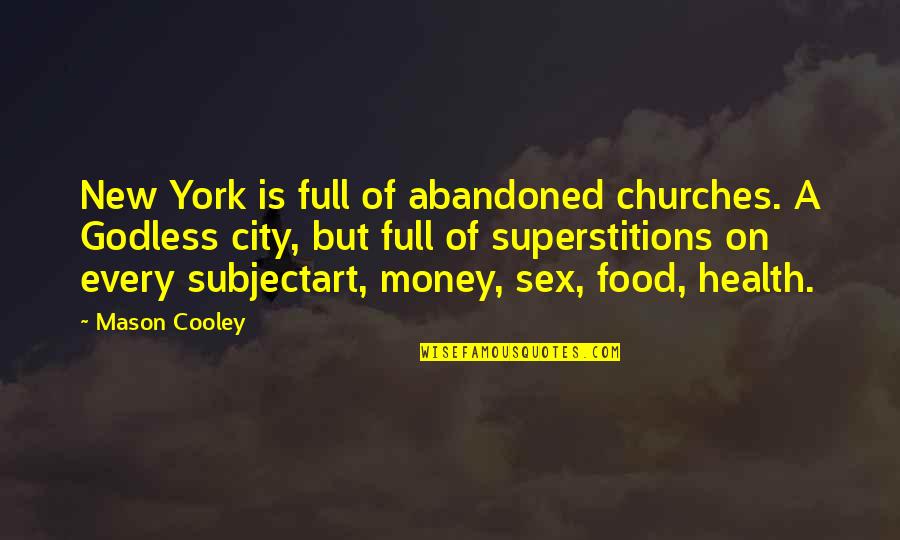 New Food Quotes By Mason Cooley: New York is full of abandoned churches. A