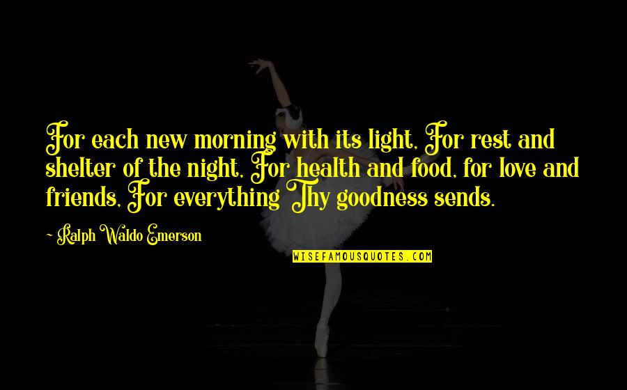 New Food Quotes By Ralph Waldo Emerson: For each new morning with its light, For