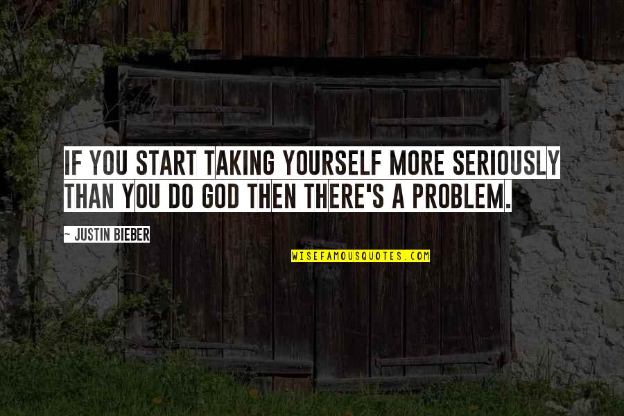 New Found Confidence Quotes By Justin Bieber: If you start taking yourself more seriously than