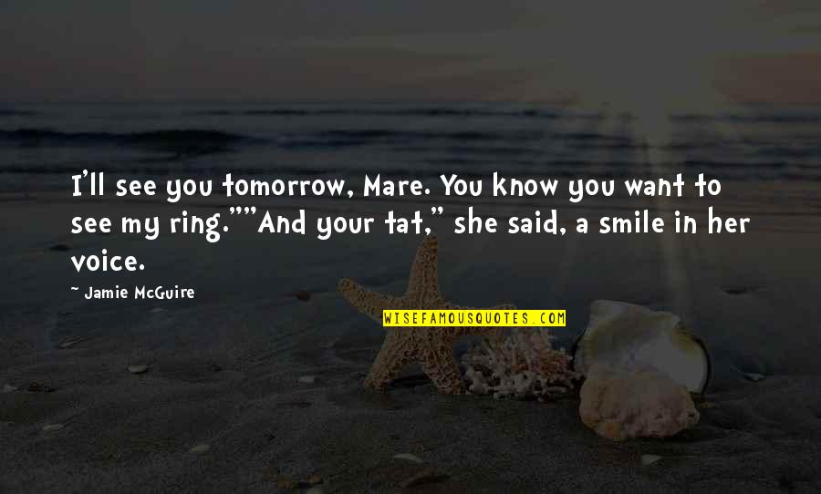 New Found Relationships Quotes By Jamie McGuire: I'll see you tomorrow, Mare. You know you
