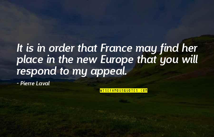 New France Quotes By Pierre Laval: It is in order that France may find