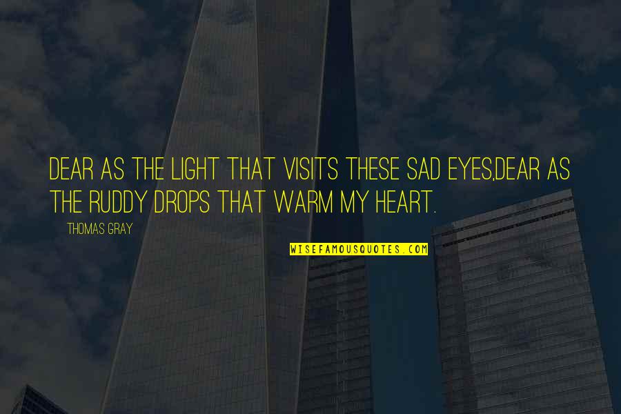 New France Quotes By Thomas Gray: Dear as the light that visits these sad