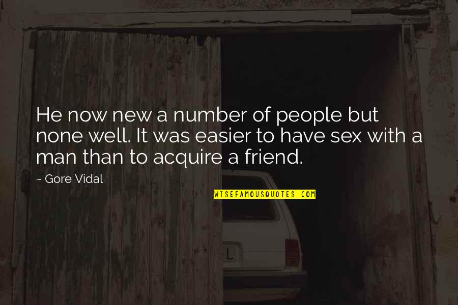 New Friend Quotes By Gore Vidal: He now new a number of people but