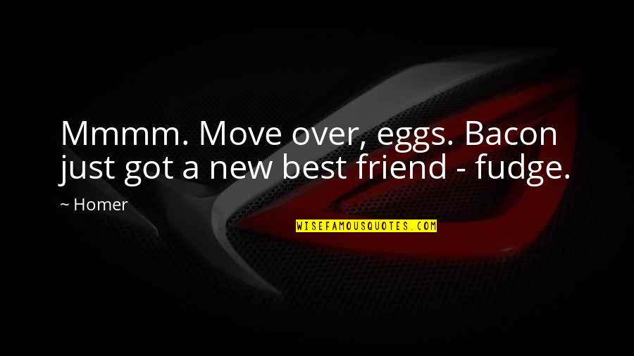 New Friend Quotes By Homer: Mmmm. Move over, eggs. Bacon just got a