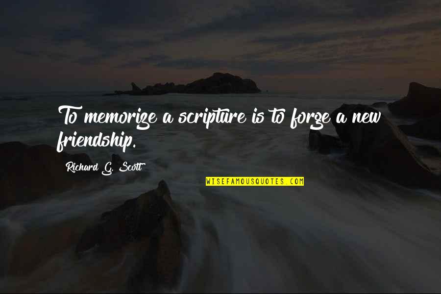 New Friendship Quotes By Richard G. Scott: To memorize a scripture is to forge a