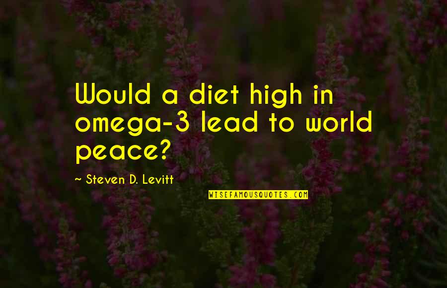 New Frontier Quotes By Steven D. Levitt: Would a diet high in omega-3 lead to