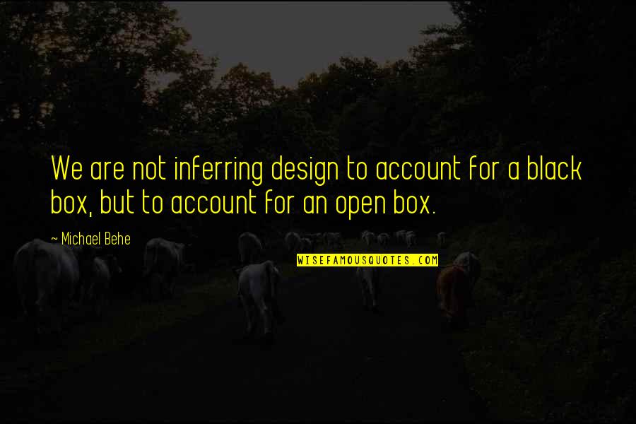 New Girl Double Date Quotes By Michael Behe: We are not inferring design to account for New Girl Double Date Quotes By Michael Behe: We are not inferring design to account for