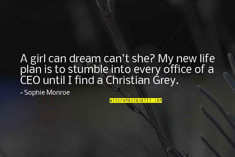 New Girl Funny Quotes By Sophie Monroe: A girl can dream can't she? My new