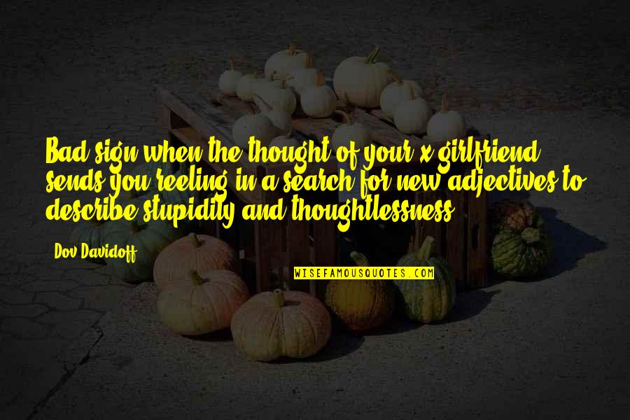 New Girlfriend Vs Ex Girlfriend Quotes By Dov Davidoff: Bad sign when the thought of your x-girlfriend New Girlfriend Vs Ex Girlfriend Quotes By Dov Davidoff: Bad sign when the thought of your x-girlfriend