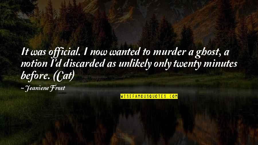 New Goal Quote Quotes By Jeaniene Frost: It was official. I now wanted to murder