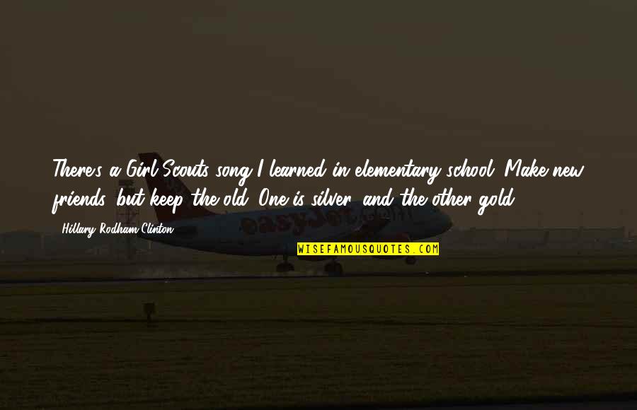 New Gold Quotes By Hillary Rodham Clinton: There's a Girl Scouts song I learned in New Gold Quotes By Hillary Rodham Clinton: There's a Girl Scouts song I learned in