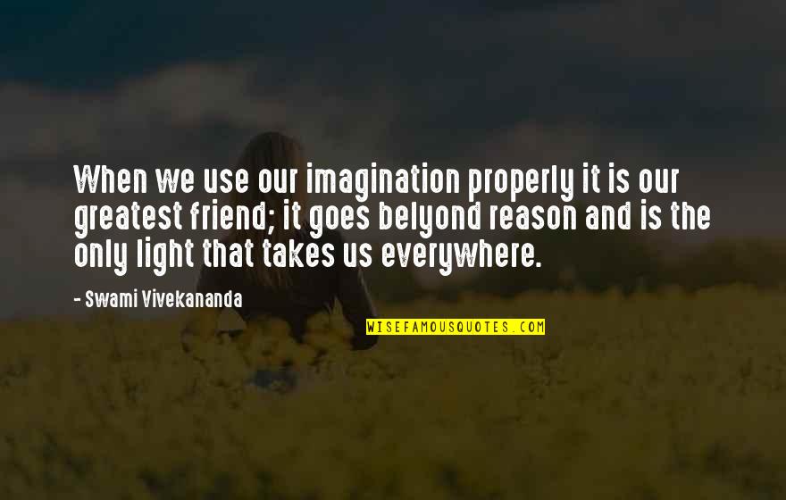 New Graduate Quotes By Swami Vivekananda: When we use our imagination properly it is