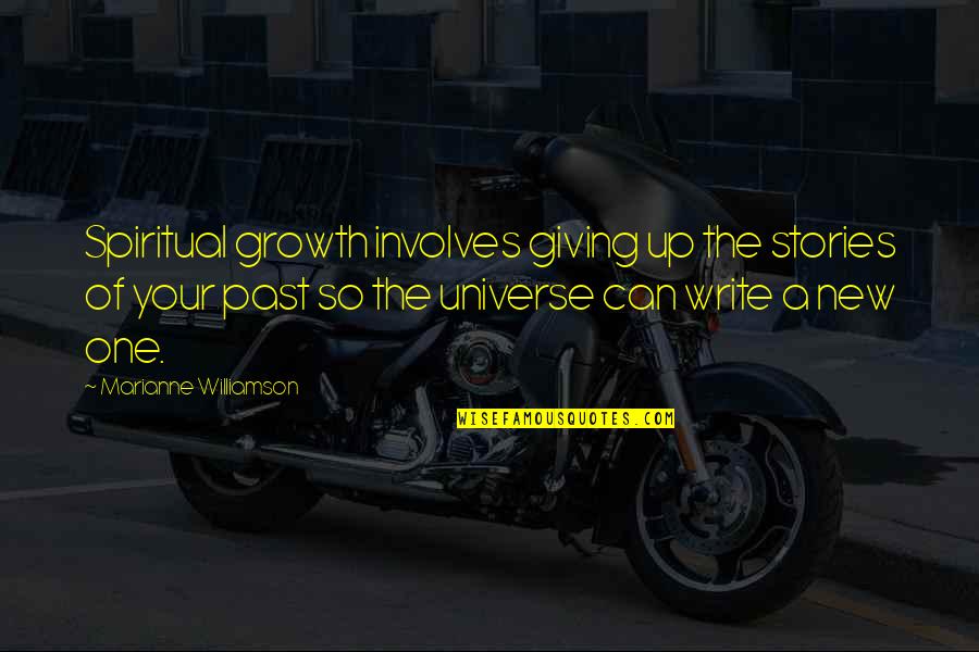 New Growth Quotes By Marianne Williamson: Spiritual growth involves giving up the stories of