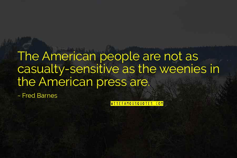 New Gud Night Quotes By Fred Barnes: The American people are not as casualty-sensitive as