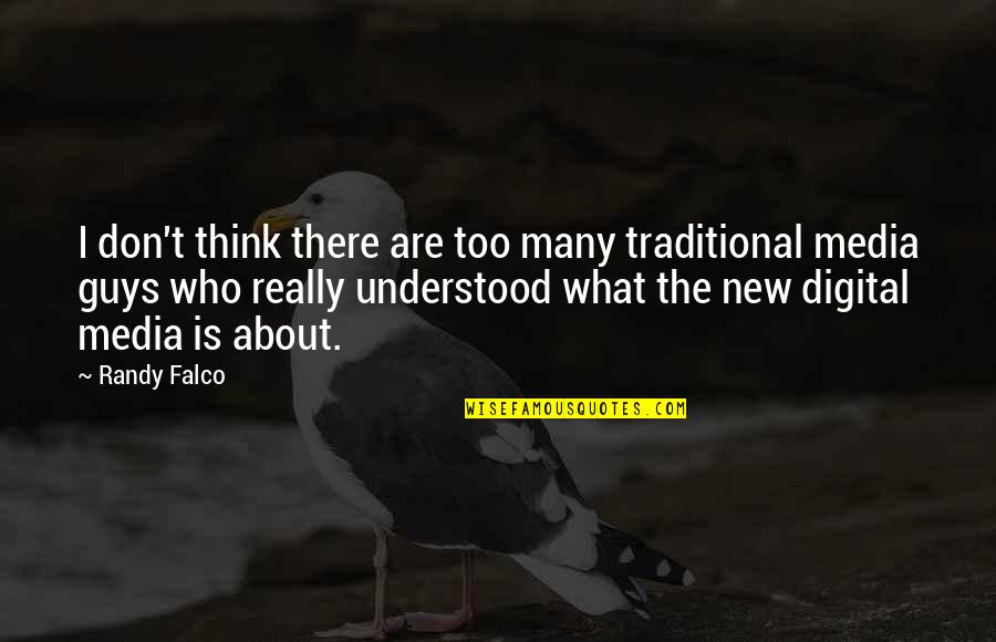 New Guys Quotes By Randy Falco: I don't think there are too many traditional