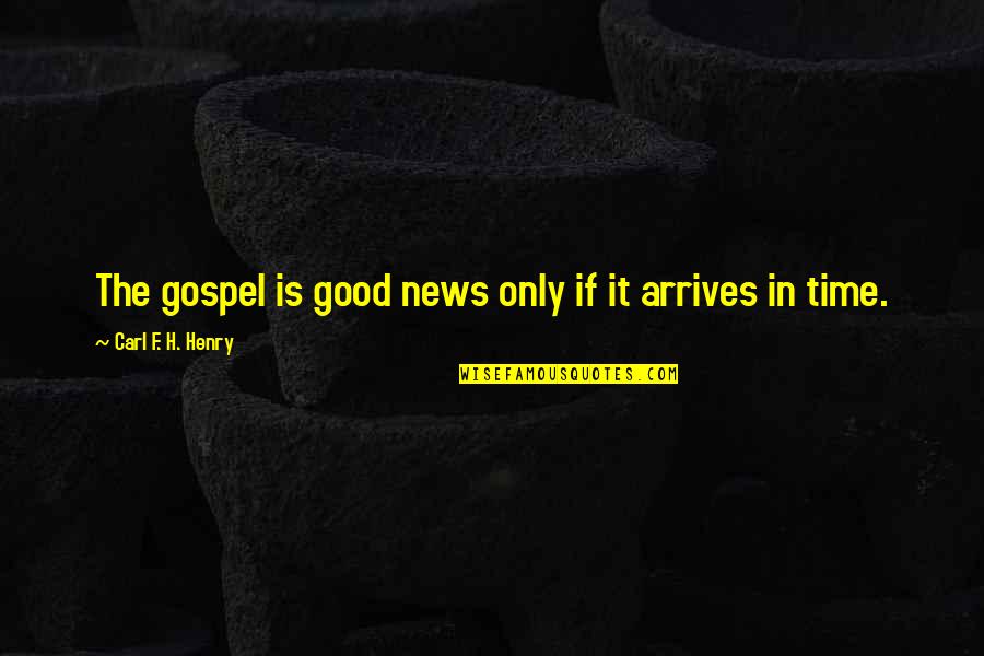 New Heart Christian Quotes By Carl F. H. Henry: The gospel is good news only if it New Heart Christian Quotes By Carl F. H. Henry: The gospel is good news only if it