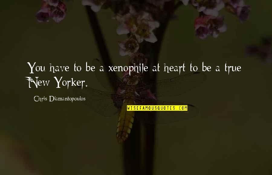 New Heart Quotes By Chris Diamantopoulos: You have to be a xenophile at heart