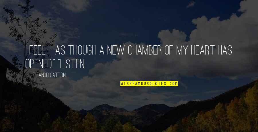 New Heart Quotes By Eleanor Catton: I feel - as though a new chamber