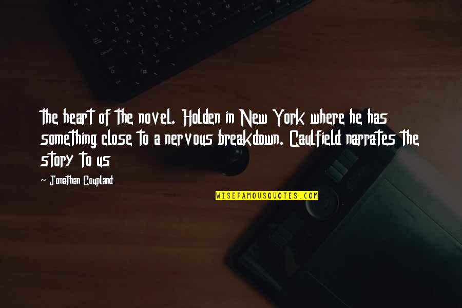 New Heart Quotes By Jonathan Coupland: the heart of the novel. Holden in New
