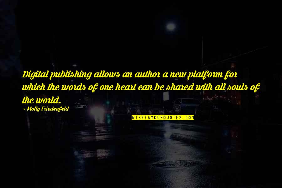 New Heart Quotes By Molly Friedenfeld: Digital publishing allows an author a new platform