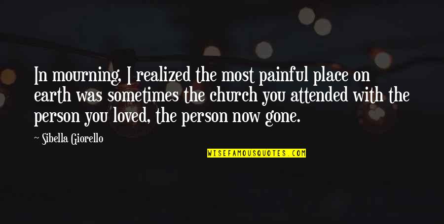 New Hime Quotes By Sibella Giorello: In mourning, I realized the most painful place New Hime Quotes By Sibella Giorello: In mourning, I realized the most painful place