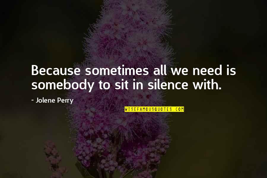 New Hip Hop Lyric Quotes By Jolene Perry: Because sometimes all we need is somebody to