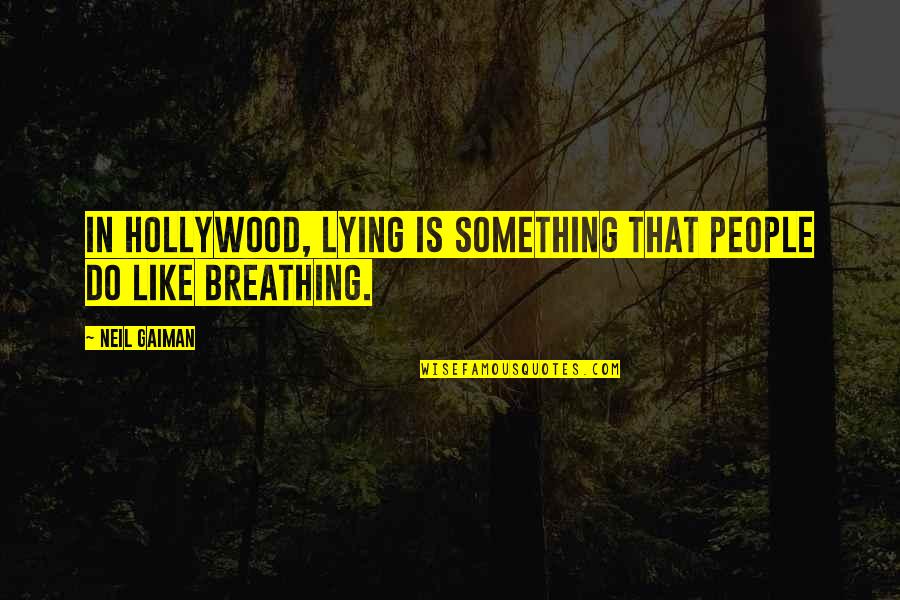 New Hip Hop Lyric Quotes By Neil Gaiman: In Hollywood, lying is something that people do