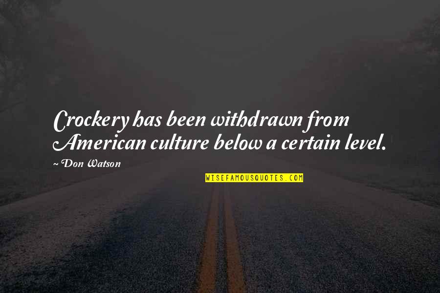 New Hires Quotes By Don Watson: Crockery has been withdrawn from American culture below