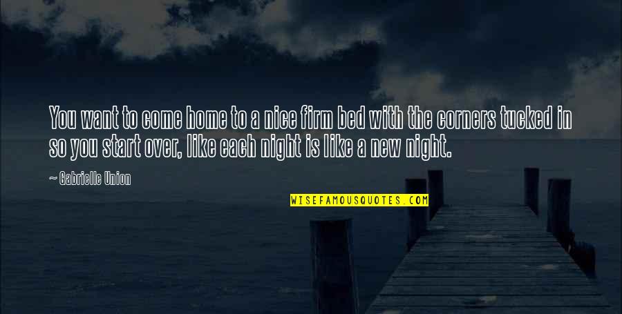 New Home Quotes By Gabrielle Union: You want to come home to a nice New Home Quotes By Gabrielle Union: You want to come home to a nice