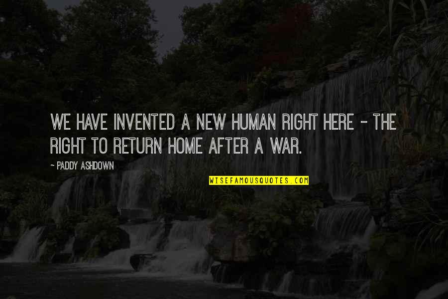 New Home Quotes By Paddy Ashdown: We have invented a new human right here