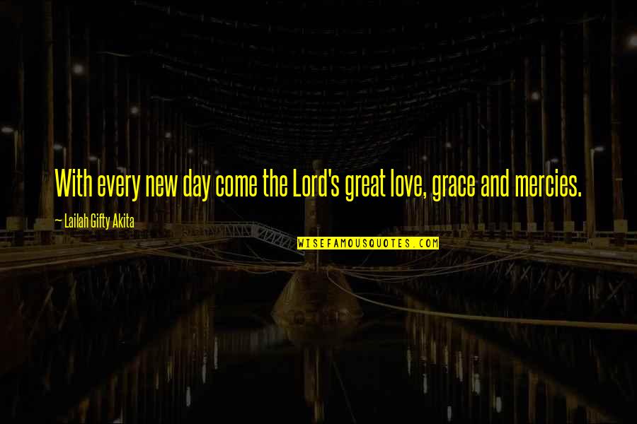 New Hope For Love Quotes By Lailah Gifty Akita: With every new day come the Lord's great