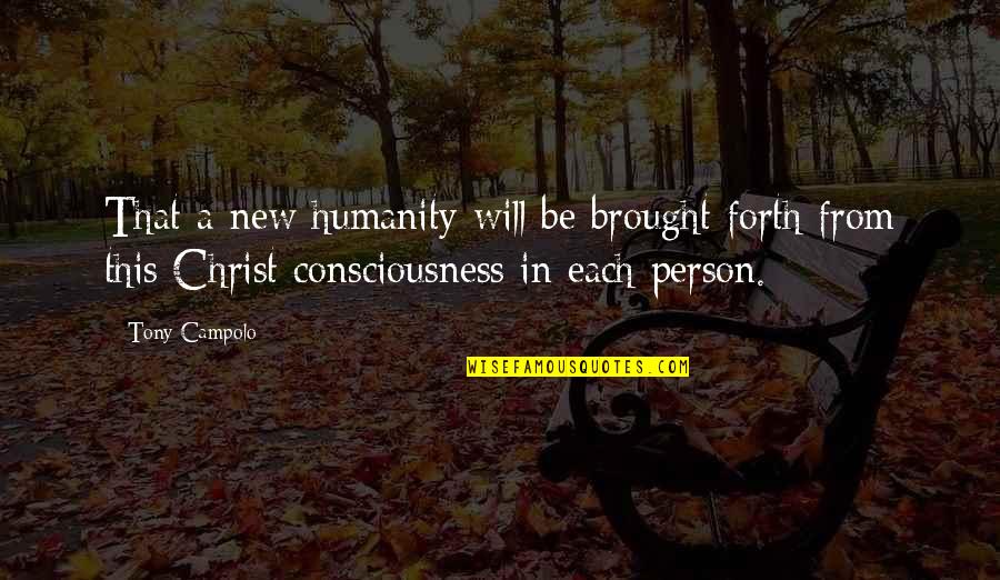 New Humanity Quotes By Tony Campolo: That a new humanity will be brought forth