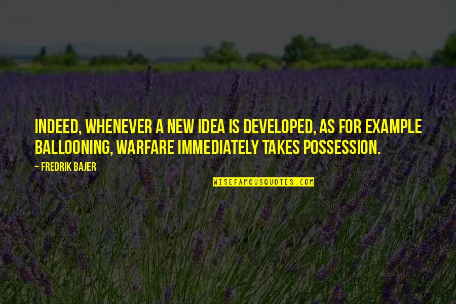 New Idea Quotes By Fredrik Bajer: Indeed, whenever a new idea is developed, as