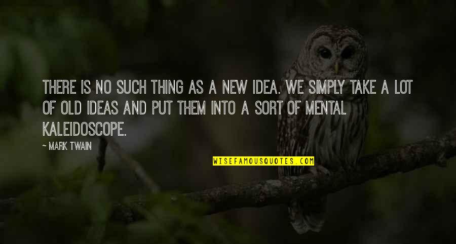 New Idea Quotes By Mark Twain: There is no such thing as a new