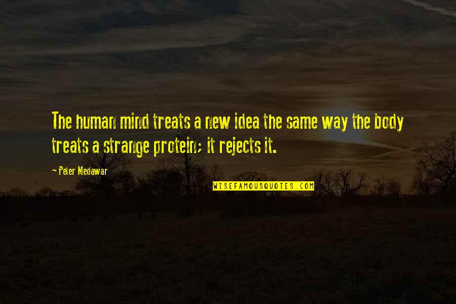 New Idea Quotes By Peter Medawar: The human mind treats a new idea the