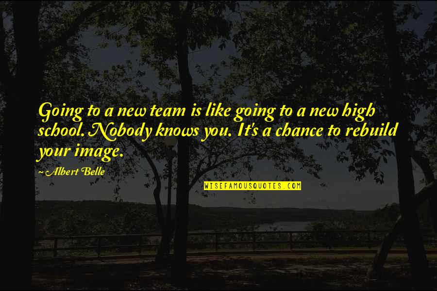 New Image Quotes By Albert Belle: Going to a new team is like going