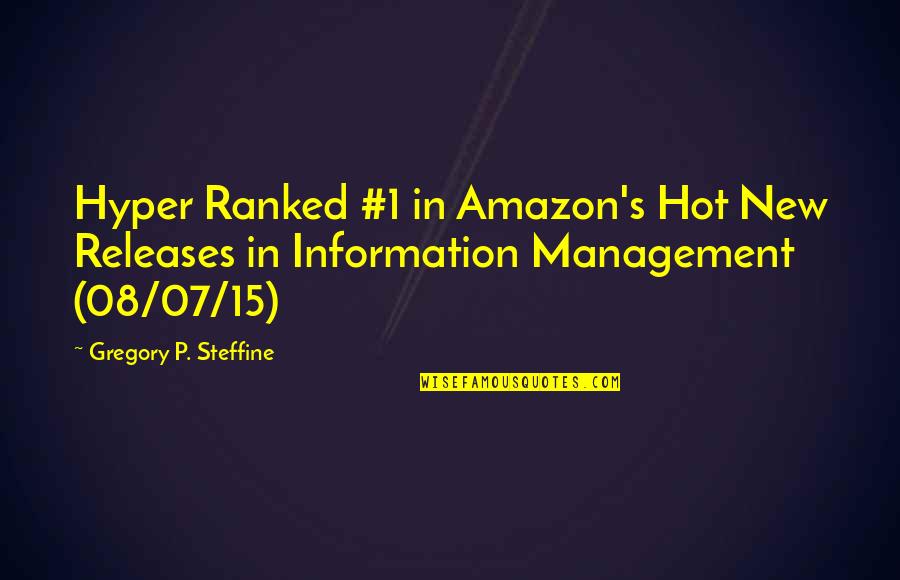 New Information Quotes By Gregory P. Steffine: Hyper Ranked #1 in Amazon's Hot New Releases New Information Quotes By Gregory P. Steffine: Hyper Ranked #1 in Amazon's Hot New Releases
