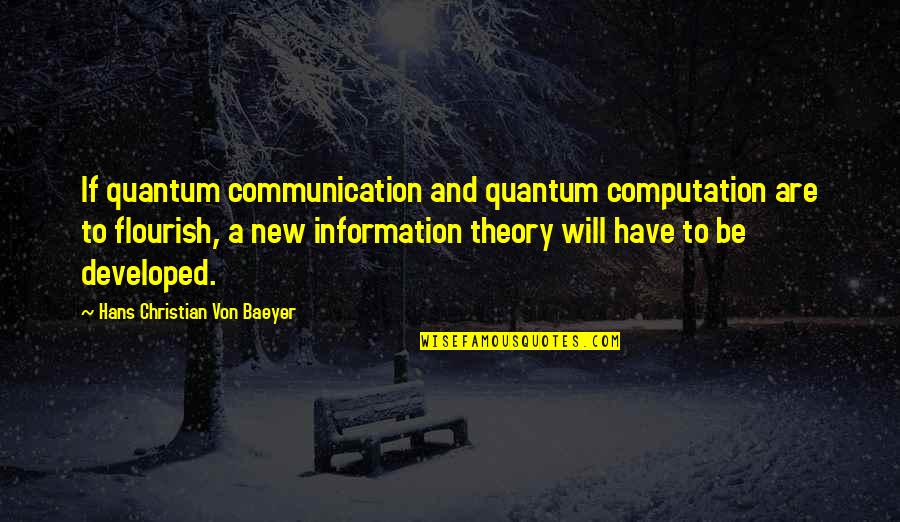 New Information Quotes By Hans Christian Von Baeyer: If quantum communication and quantum computation are to New Information Quotes By Hans Christian Von Baeyer: If quantum communication and quantum computation are to