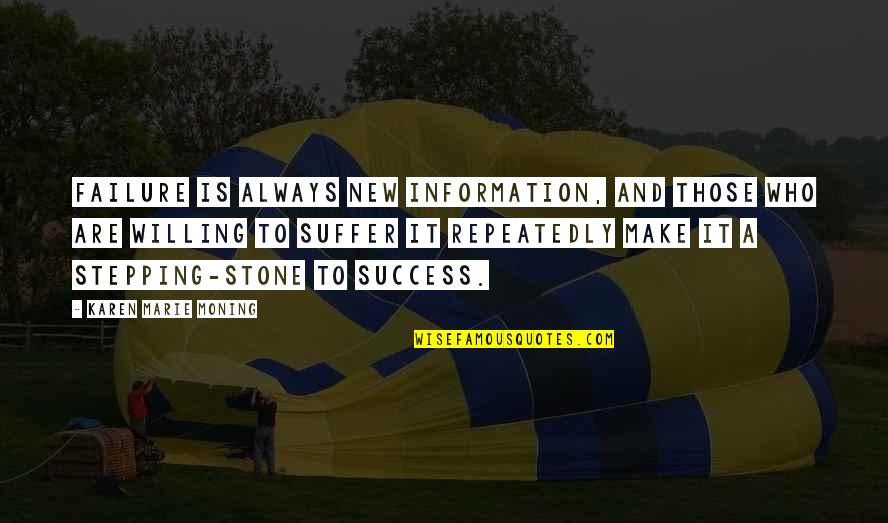 New Information Quotes By Karen Marie Moning: Failure is always new information, and those who New Information Quotes By Karen Marie Moning: Failure is always new information, and those who
