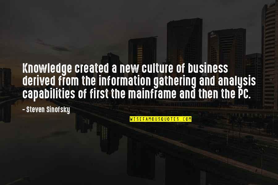 New Information Quotes By Steven Sinofsky: Knowledge created a new culture of business derived New Information Quotes By Steven Sinofsky: Knowledge created a new culture of business derived