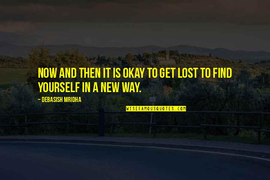 New Inspirational Quotes By Debasish Mridha: Now and then it is okay to get New Inspirational Quotes By Debasish Mridha: Now and then it is okay to get
