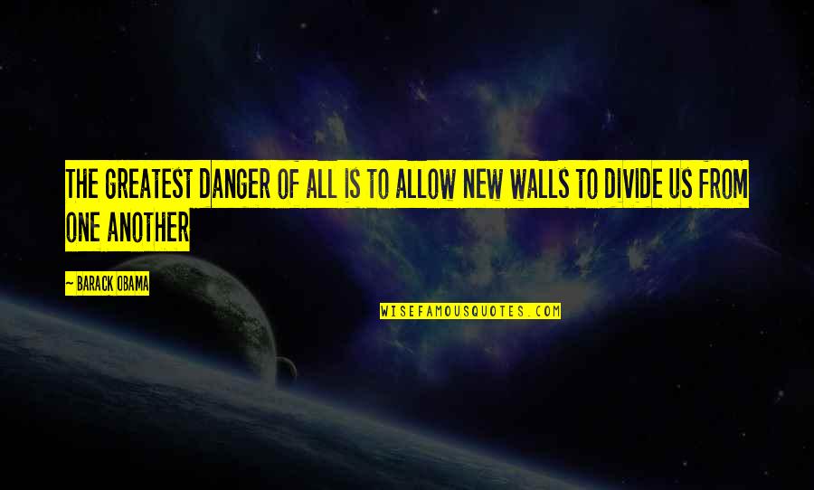 New Inspiring Quotes By Barack Obama: The greatest danger of all is to allow