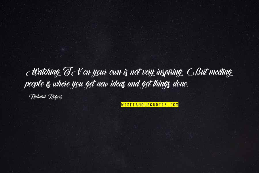 New Inspiring Quotes By Richard Rogers: Watching TV on your own is not very New Inspiring Quotes By Richard Rogers: Watching TV on your own is not very