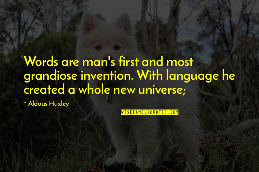 New Invention Quotes By Aldous Huxley: Words are man's first and most grandiose invention.
