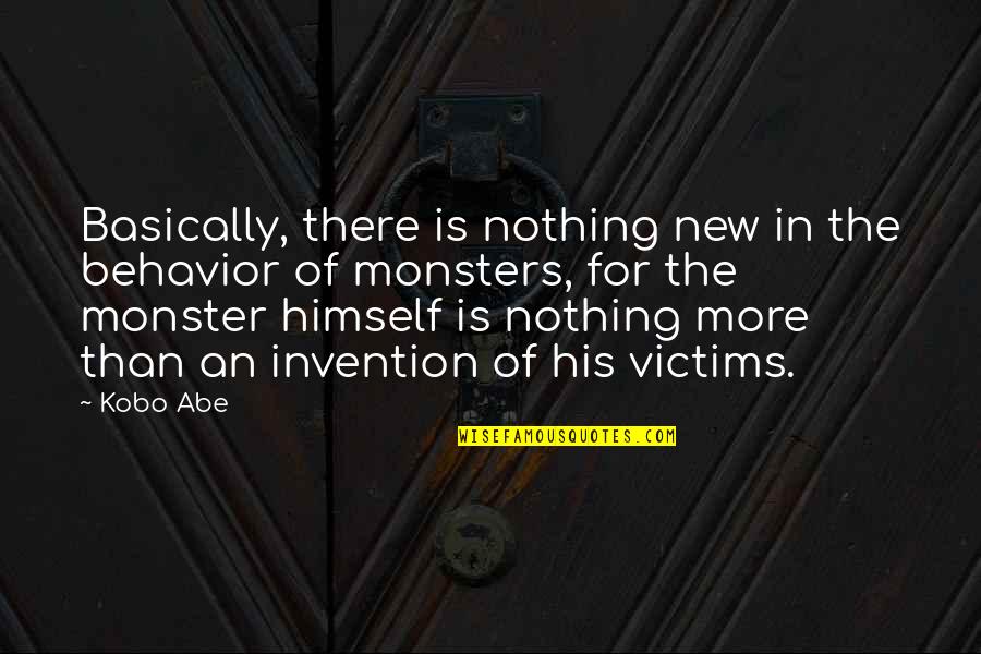 New Invention Quotes By Kobo Abe: Basically, there is nothing new in the behavior