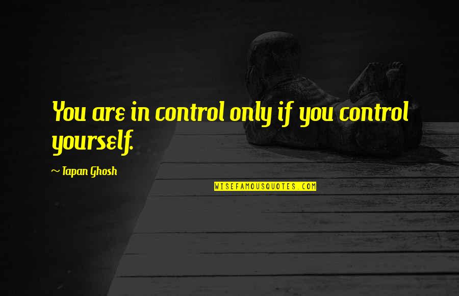 New Job Congrats Quotes By Tapan Ghosh: You are in control only if you control
