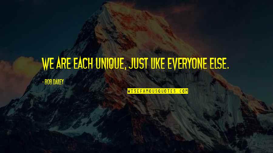 New Job Happy Quotes By Bob Dailey: We are each unique, just like everyone else.