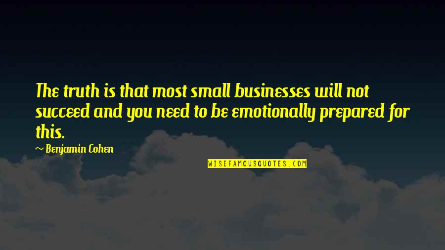 New Job Start Quotes By Benjamin Cohen: The truth is that most small businesses will