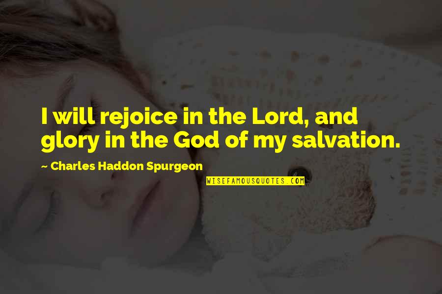 New Joinee Quotes By Charles Haddon Spurgeon: I will rejoice in the Lord, and glory New Joinee Quotes By Charles Haddon Spurgeon: I will rejoice in the Lord, and glory