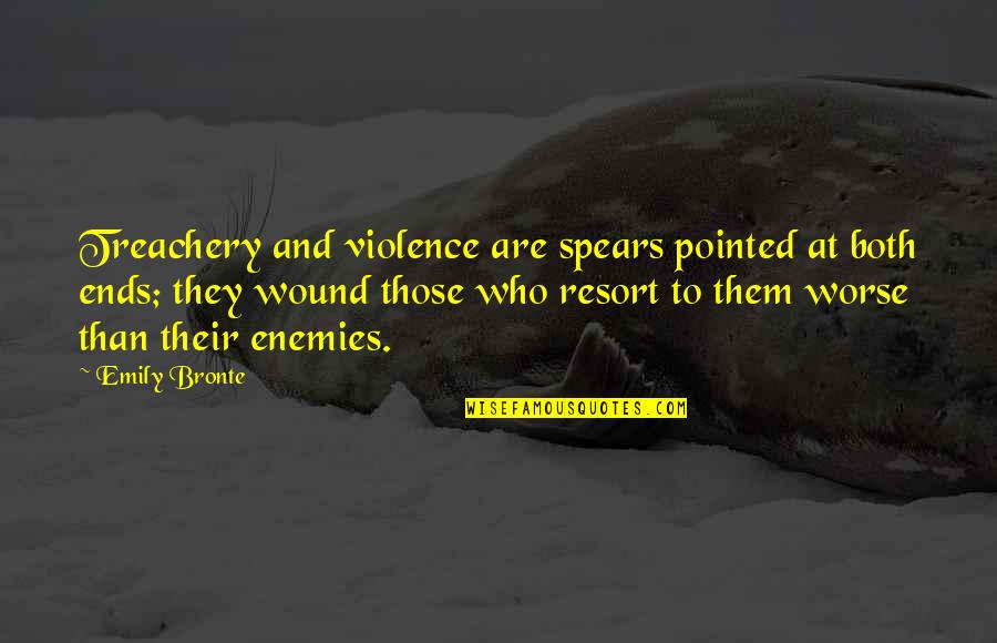 New Joinee Quotes By Emily Bronte: Treachery and violence are spears pointed at both New Joinee Quotes By Emily Bronte: Treachery and violence are spears pointed at both